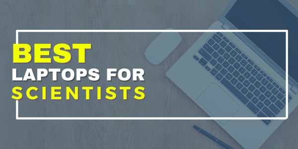 10 Best Laptops for Scientists
